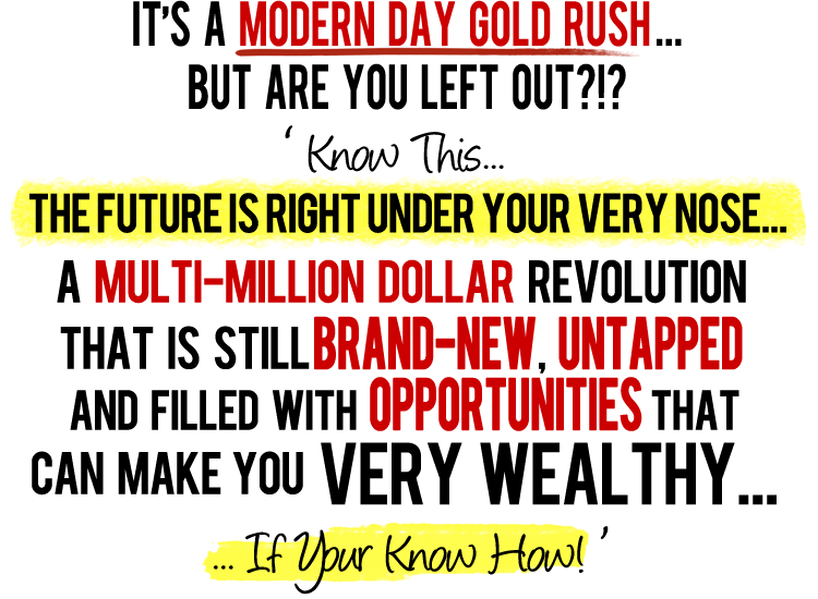 It's a modern day gold rush! Learn How You Can Cash In